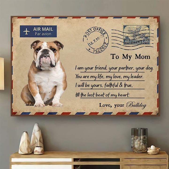 Airmail to my mom i am your friend partner dog you are my life love leader bulldog poster