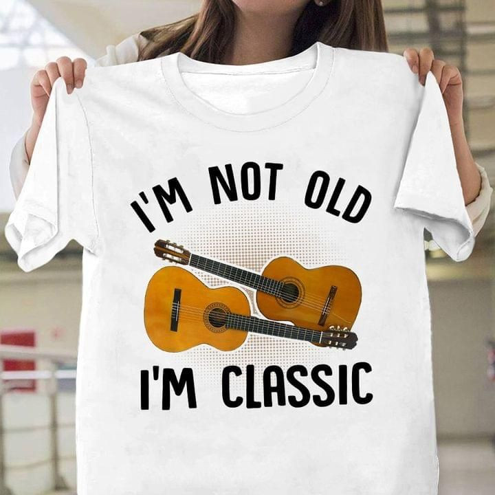 I'M Not Old I'M Classic Playing Guitar T-Shirt Gift For Playing Guitar Lovers Guitarists