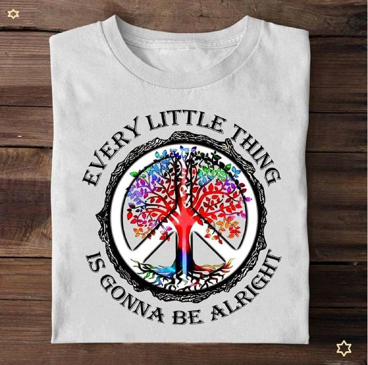 Every Little Thing I Sgonna Be Alright Big Old Tree T Shirt Best Gift For Friend