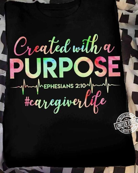 Created With A Purpose Ephesians 210 Caregiver Life T-Shirt Gift For Caregivers Girlfriends