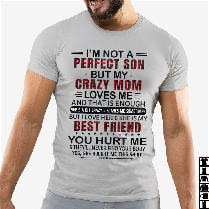 I'm Not A Flawless Son But My Crazy Mom Loves Me And That Is Enought Funny Tshirt Gift For Loved Mom