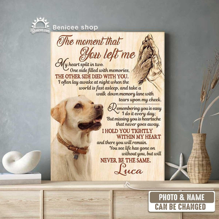 Personalized The Moment That You Left Me I Hold You Tightly Within Poster Canvas Memorial Gift With Custom Text And Photo For Dog Lovers