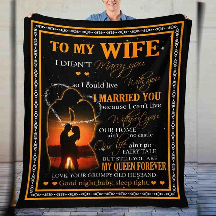 To My Wife I Did Not Marry You So I Could Live My Queen Forever Quilt Blanket Best Gift For Wife