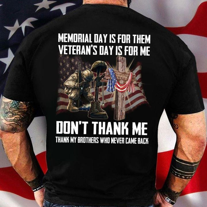 Memorial Day Is For Them Veteran's Day Is For Me Memorial T-shirt Gift For Veterans