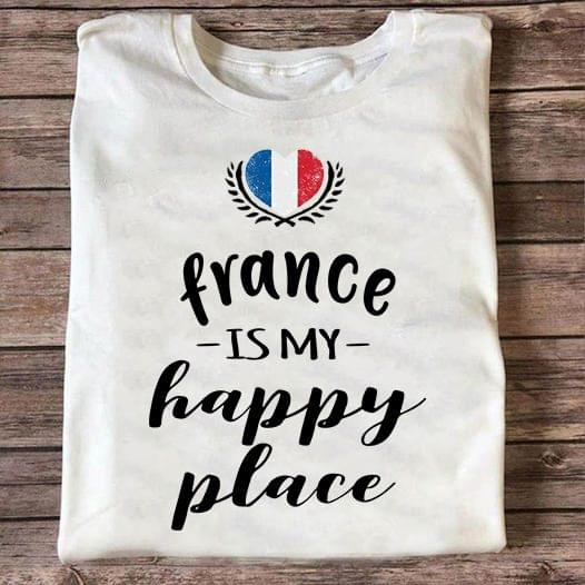 France Is My Happy Place France Flag France Travel Vintage Tshirt Gift For Friends