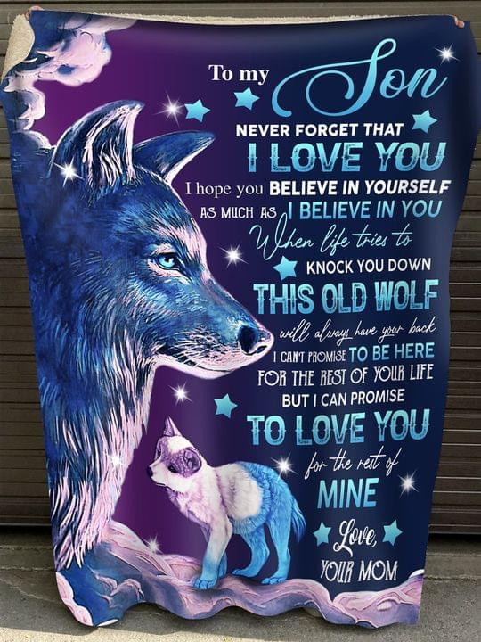To My Son Never Forget That I Love You Believe In Yourself Wolf Quilt Blanket Gift From Mom To Son