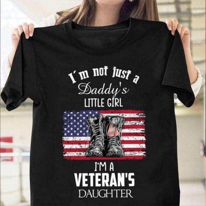 I Am Not Just A Daddys Little Girl I Am A Veterans Daughter Classic T-Shirt Gift From Dad To Daughter Veterans
