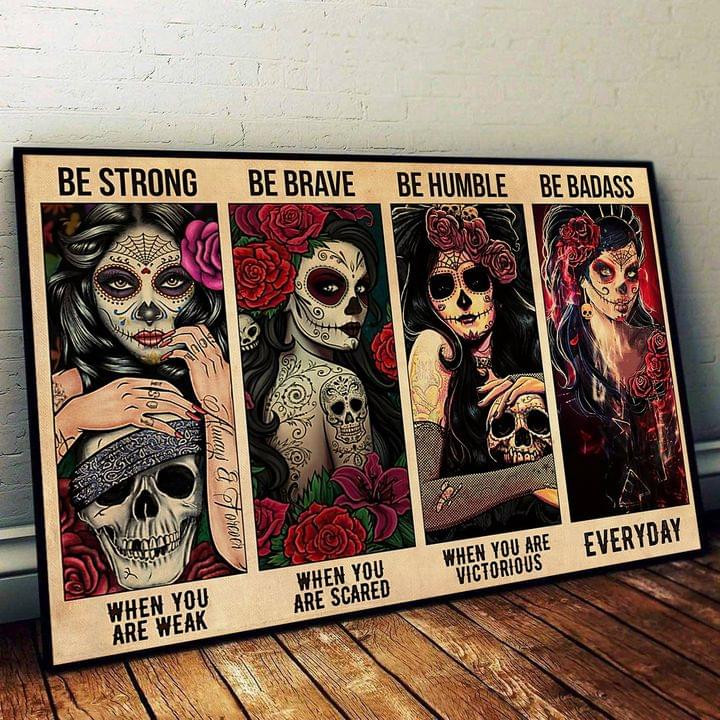 Be Strong Be Brave Be Humble King Queen Candy Skulls Devil Poster Gift For Mexican Hippie Girls