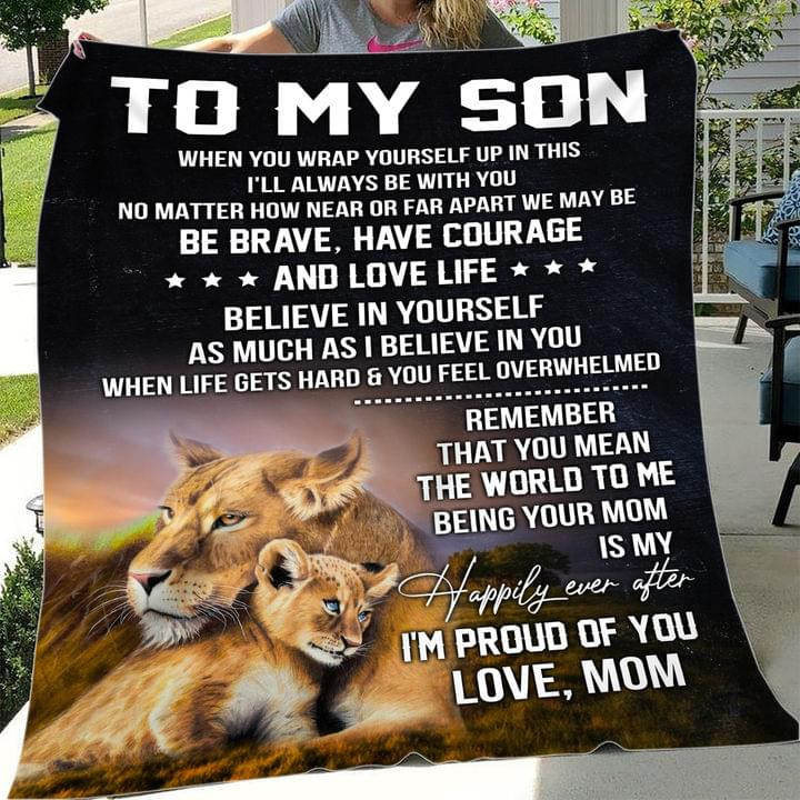 To My Son Be Brave Have Courage Remember That You Mean Lion Quilt Blanket Best Gift For Son