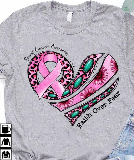 Breast Support Faith Over Fear Shape Of Heart Ribbon T-shirt Best Gift For Ribbon Lovers