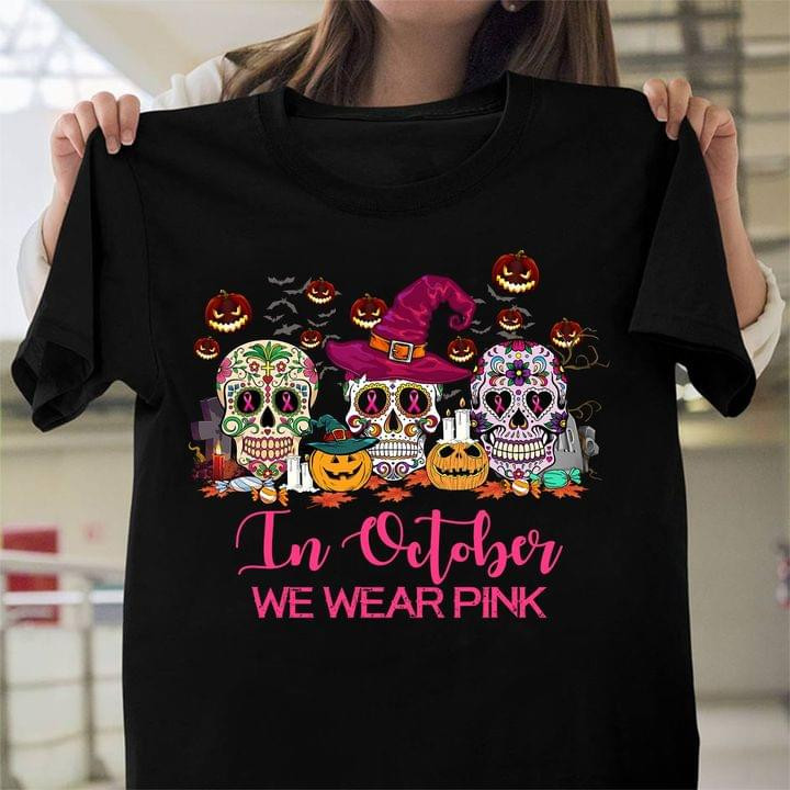 In October We Wear Pink The Skull Is Decorated With Colorful Decorations To Welcome The Festival T-shirt Best Gift For Pink Lovers