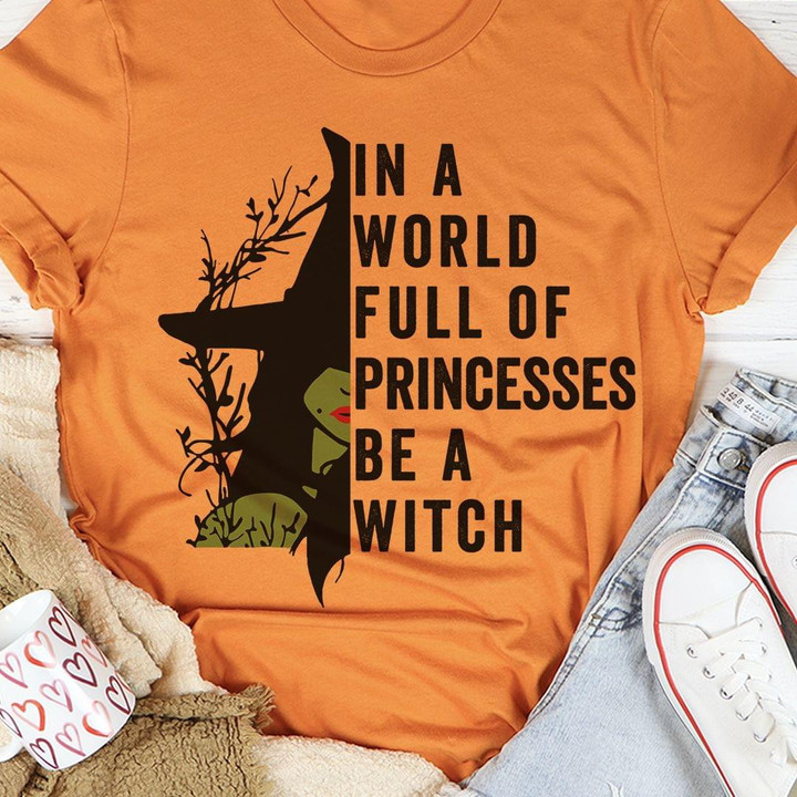 In A World Full Of Princesses Be A Witch Halloween Classic T-Shirt Gift For Halloween Day Lovers