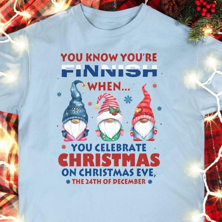 Dwarf You Know You Re Finnish When You Celebrate Christmas On Christmas Eve Funny Christmas T-shirt Gift Finnish