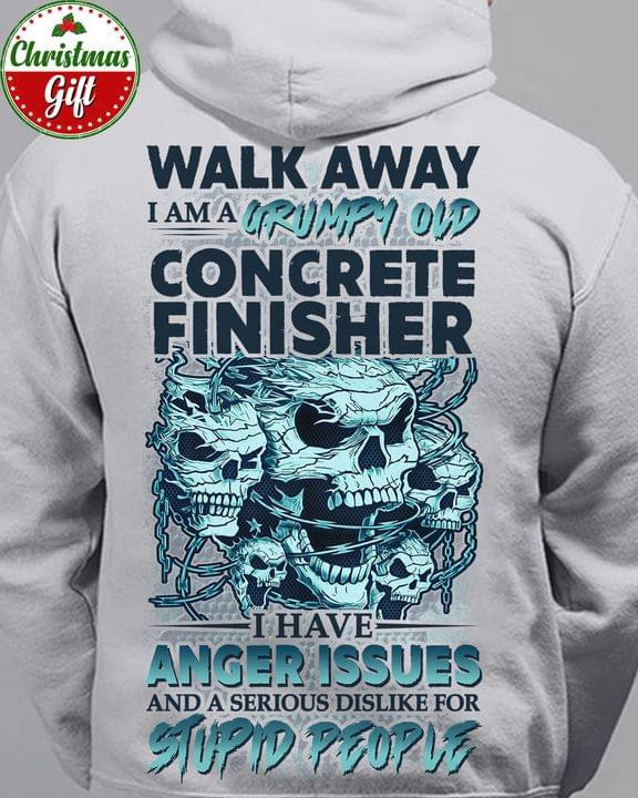Walk Away I Am A Grumpy Old Concrete Finisher I Have Anger Issues Crazy Skull Hoodie Gift For Boyfriend