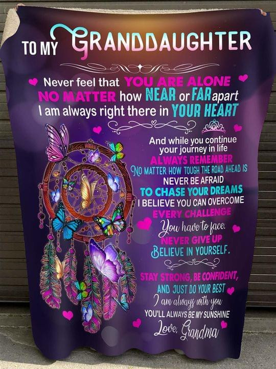 To My Granddaughter Never Feel That You Are Alone Never Give Up Believe In Yourself Love Grandma Gift For Granddaughter