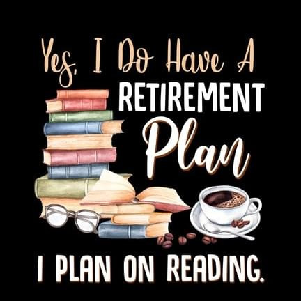 Yes I Do Have A Retirement Plan I Plan On Reading Funny T-shirt Gift For Reading Fans