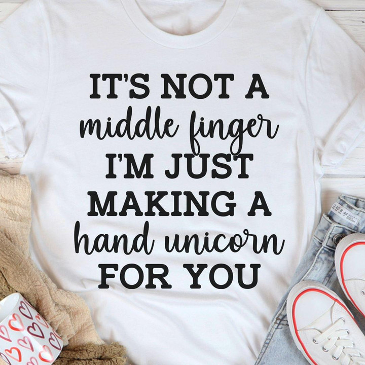 Its Not Middle Finger Im Just Making A Hand Unicorn For You Classic T-Shirt Gift For Yourself