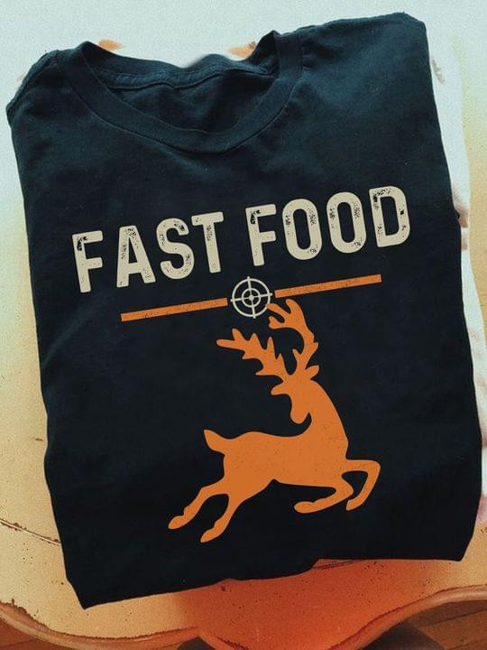Deer Hunting Fast Food Funny Sarcastic Design T-shirt Gift For Hunting Lovers