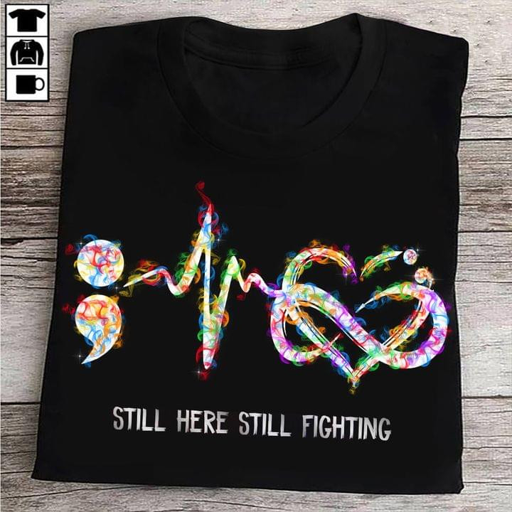 Still Here Still Fighting Suicide Prevention Health Classic T-Shirt Gift For Suicide Prevention Health Fighters