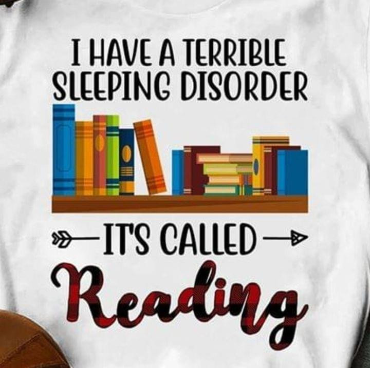 I Have A Terrible Sleeping Disorder Its Called Reading Funny T-shirt Gift For Readiing Books Fans