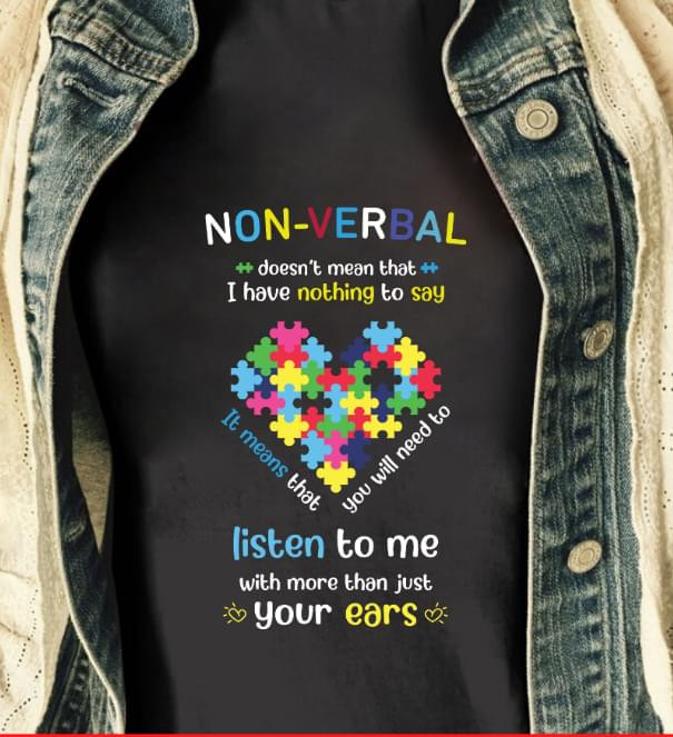 Non Verbal Doesnt Mean That I Have Nothing To Say It Means That You Will Need To Listen To Me Puzzle T-shirt Gift For Autism Fighter