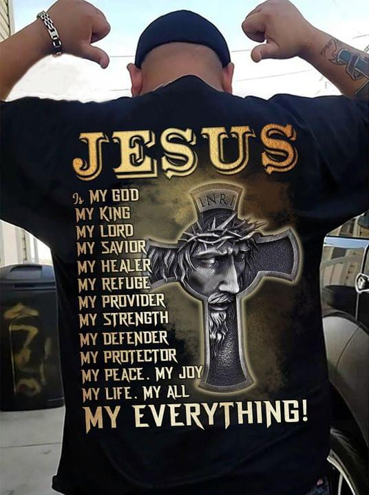 Jesus Is My God My King My Lord My Savior My Everything T-shirt Gift For Jesus Lovers