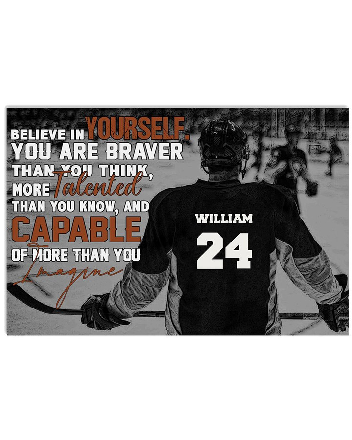 Believe In Yourself You Are Braver More Talented Personalized Ice Hockey Player poster gift with custom name number for Motivation