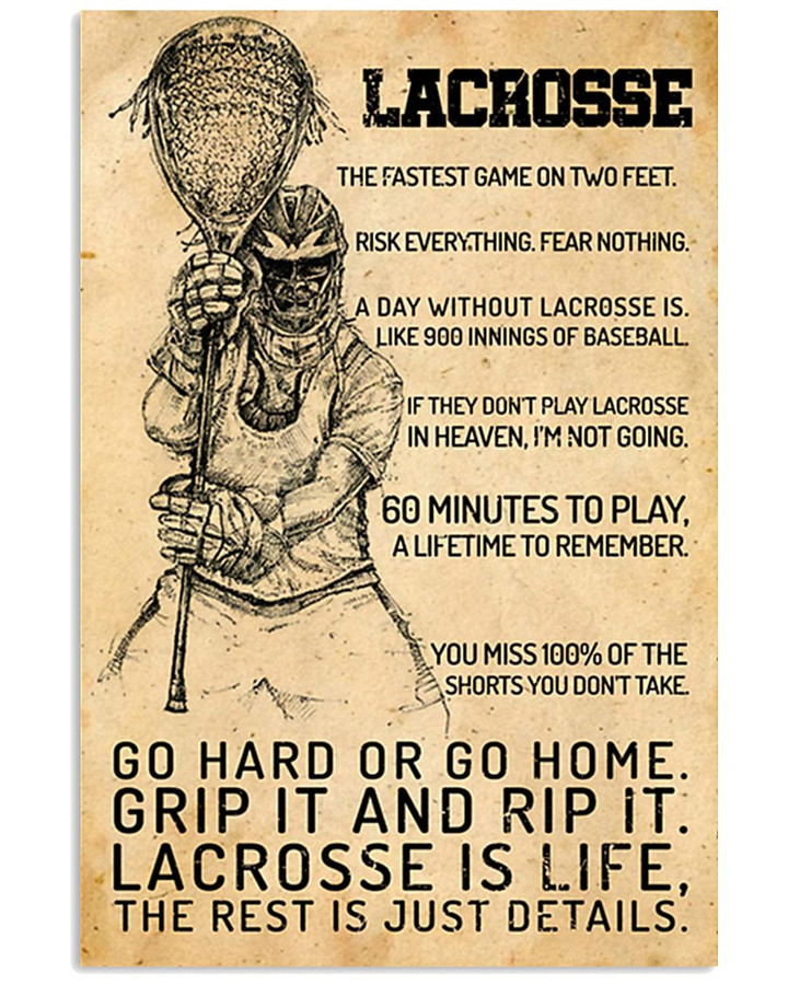 Go Hard Or Go Home Gript It And Rip It Lacrosse Is Life The Rest Is Just Details poster gift for Lacrosse Players Self Motivation
