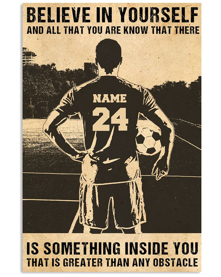 Believe In Yourself Is Something Inside You Personalized Soccer Player poster gift with custom name number for Self Motivation