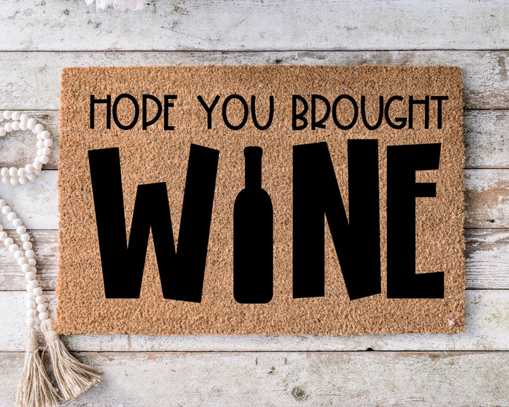Hope You Brought Wine Welcome Doormat Gift For Housewarming Party Owners Home Decor