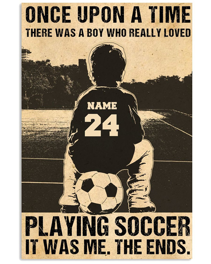 Once Upon A Time There Was A Boy Loved Playing Soccer Personalized Football Player poster gift with custom name number for Football Fans