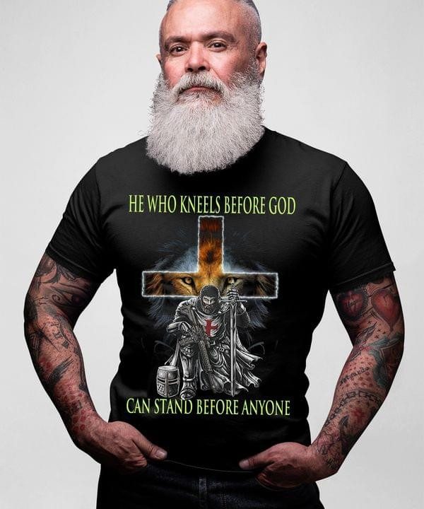 He Who Kneels Before God Can Stand Before Anyone Warrior Classic T-Shirt Gift For God Believers