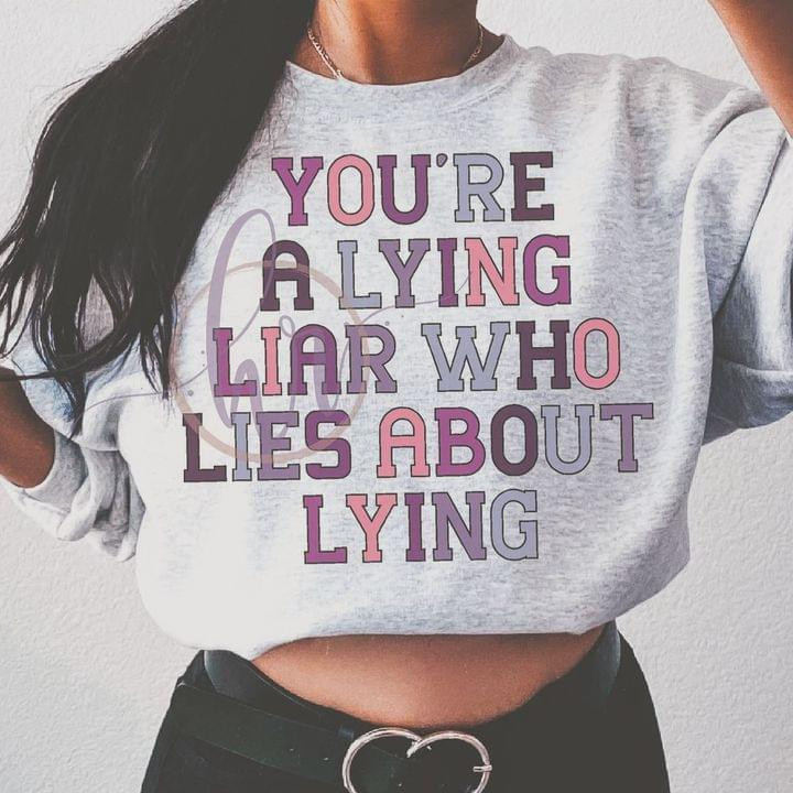You Are A Lying Liar Who Lies About Lying Sweater Funny Word Best Gift For Him For Her