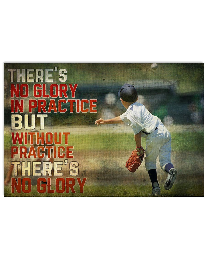 There's No Glory In Practice But Without Practice There's No Glory Baseball Pitcher Son poster gift for Dads and Moms Motivation