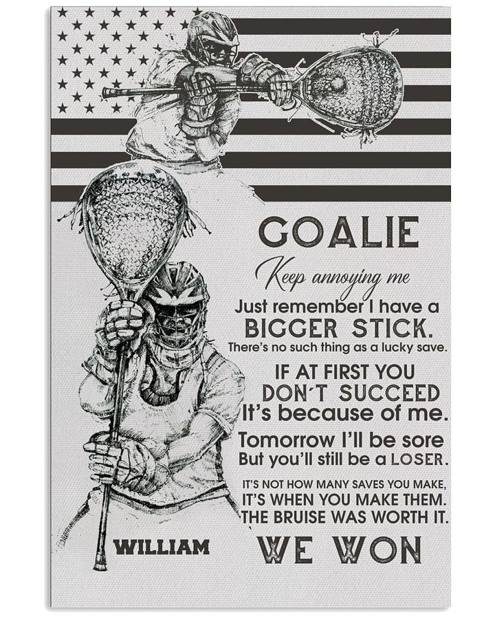 Goalie Just Remember I have a Bigger Stick We Won Personalized Lacrosse Goalie US Flag poster gift with custom name for Self Motivation