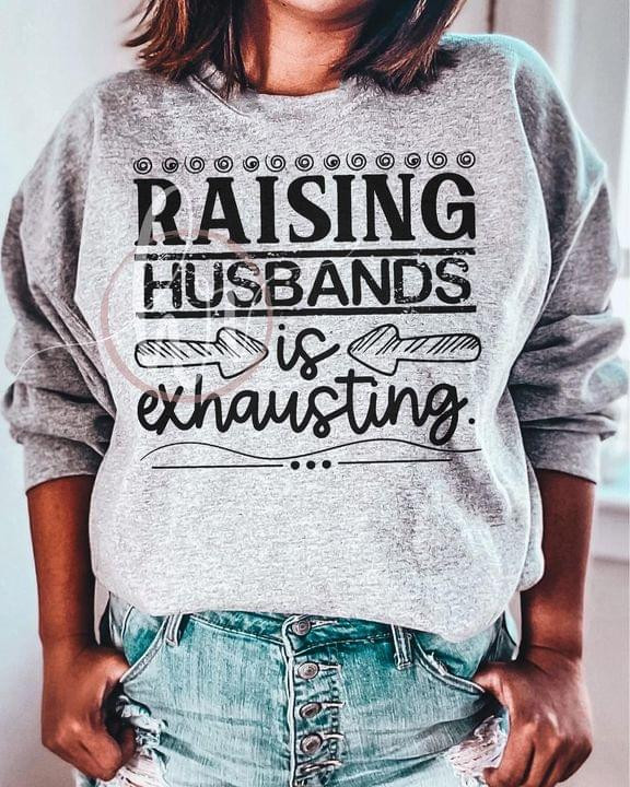 Raising Husbands Is Exhausting Funny Word Parody Sweater Best Gift For Husband Lovers