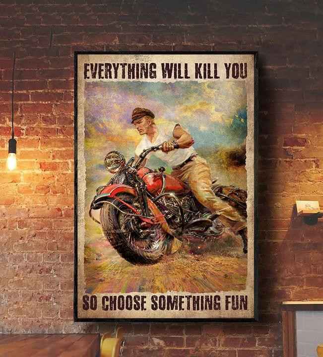 Everything Will Kill You So Choose Something Fun Vintage Poster Canvas Best Gift For Motorcycle Lovers