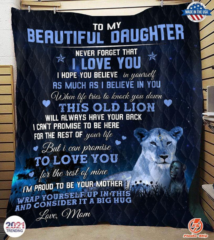 To Beautiful Daughter Never Forget That I Love You As Much As I Believe In You Lion Quilt Blanket Gift From Mom To Daughter