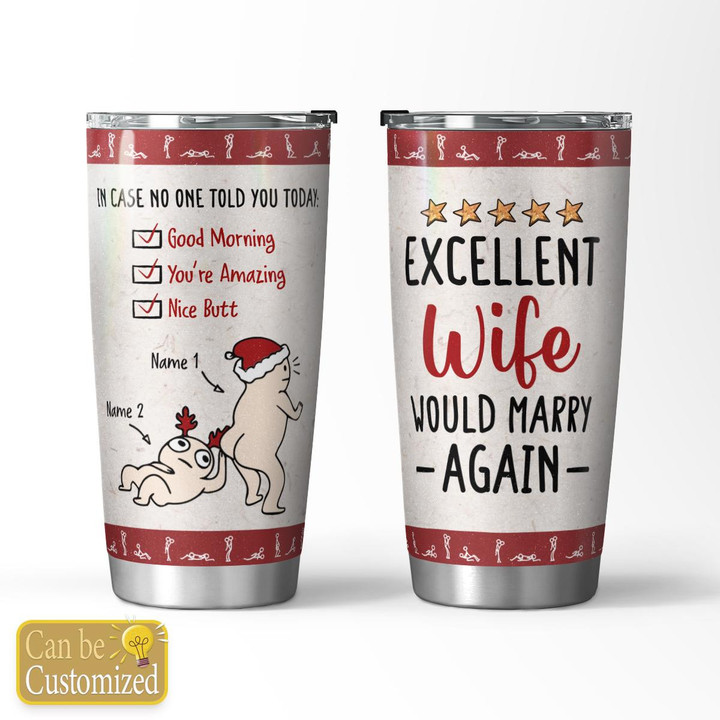 EXCELLENT WIFE WOULD MARRY AGAIN - CUSTOMIZED TUMBLER - 67T1122