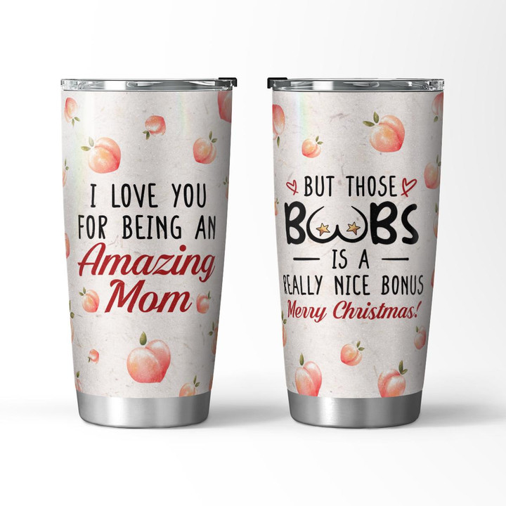 I LOVE YOU FOR BEING AN AMAZING MOM - TUMBLER - 65T1122