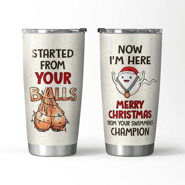 STARTED FROM YOUR BALLS - TUMBLER - 148T1121
