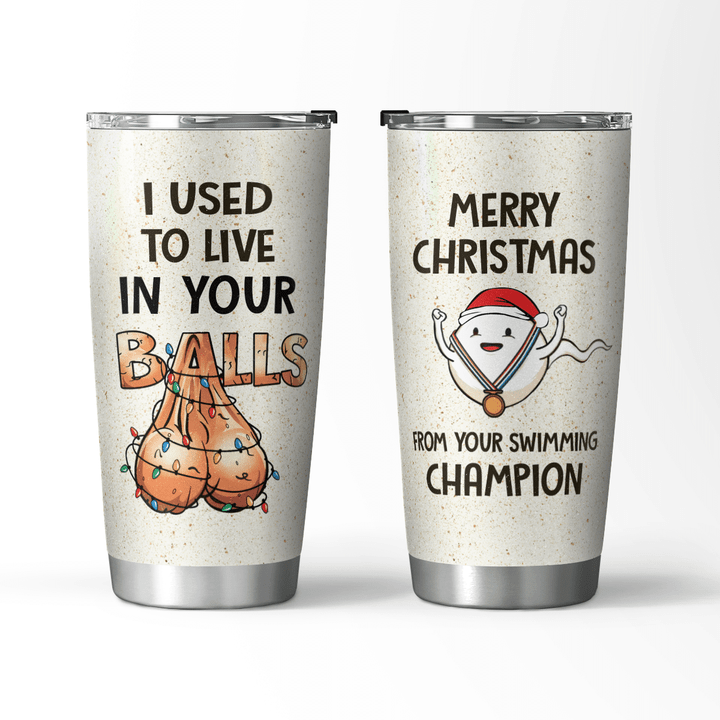 I USED TO LIVE IN YOUR BALLS - TUMBLER - 146T1121