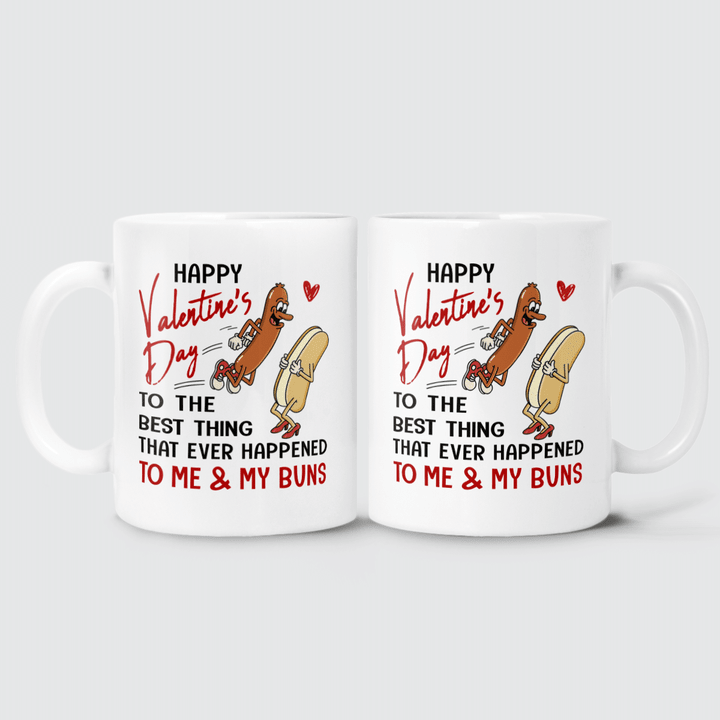 THE BEST THING THAT EVER HAPPENED TO ME & MY BUNS - MUG - 10T0122