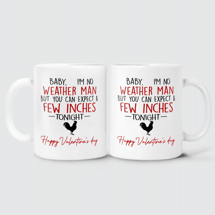 YOU CAN EXPECT A FEW INCHES TONIGHT - MUG - 12T0122