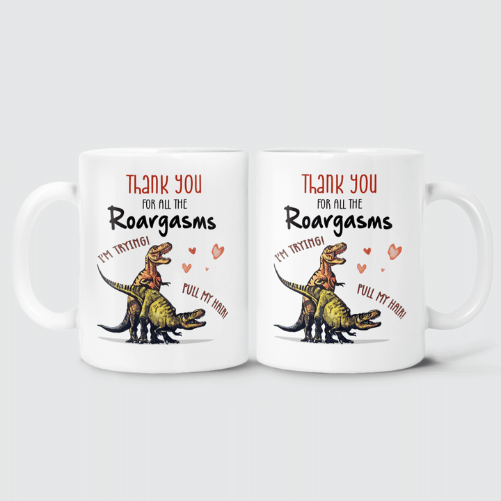 THANKS FOR ALL THE ROARGASMS - MUG - 17T0122