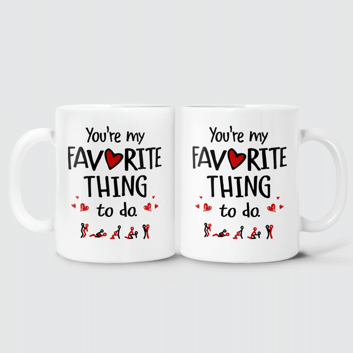 YOU'RE MY FAVORITE THING TO DO - MUG - 28T0122
