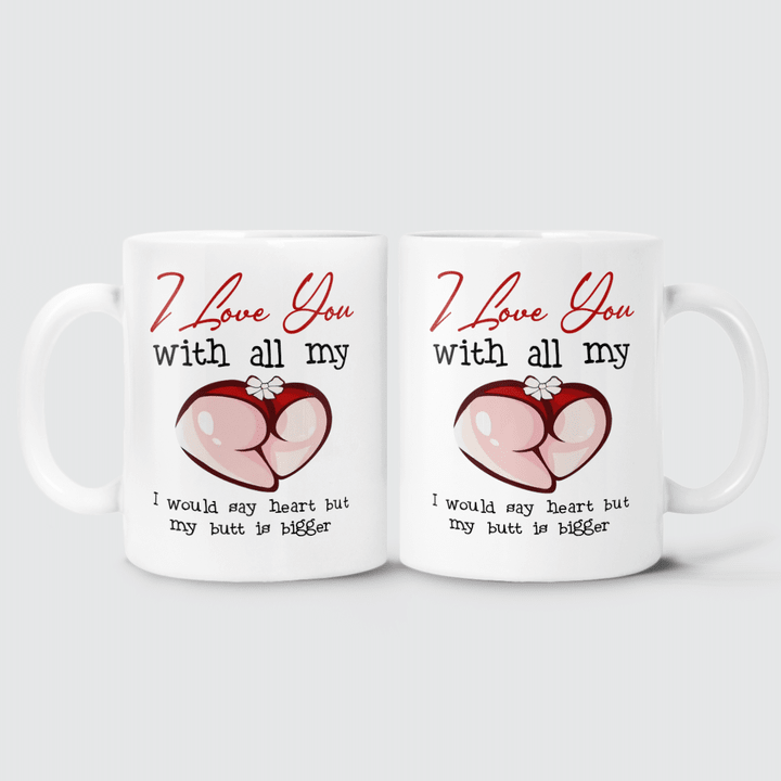 I LOVE YOU WITH ALL MY BUTT - MUG - 33T0122
