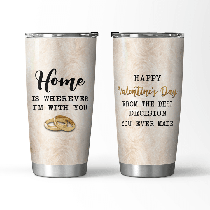 HOME IS WHEREVER IM WITH YOU - TUMBLER - 118T0122