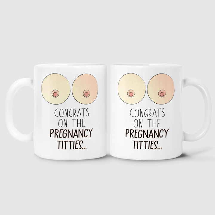CONGRATS ON THE PREGNANCY TITTIES - MUG - 86t0322