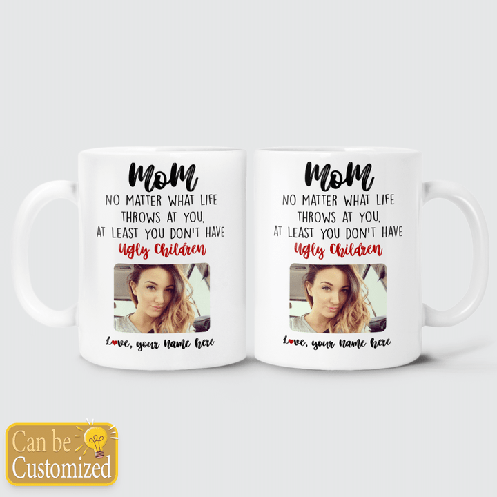 YOU DON'T HAVE UGLY CHILDREN - PERSONALIZED MUG - 142t0422